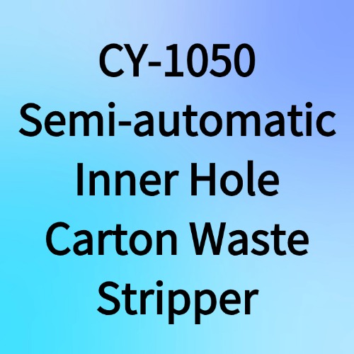 CY-1050 Semi-Automatic Inner Hole Waste Stripping Machine to the UK